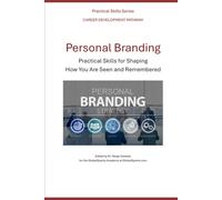 Personal Branding: Practical Skills for Shaping How You Are Seen and Remembered (Career Development Pathway - Practical Skills Series)