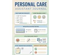 Personal Care Assistant Journal: Home Health Aide Record Keeper | Daily Patient Monitoring Sheet for Meals, Toileting, Moods and Doctor Visits