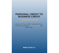 Personal Credit to Business Credit: A Beginner’s Guide to Building Business Credit the Right Way