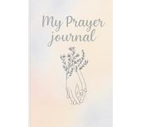 Personal Daily Prayer Journal: Strengthen your Faith, Mindful Moments and Gratitude: Reflective Space to set intention for others and create sacred ... ages at home, work, school, vacation, travel,
