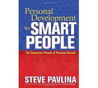 Personal Development for Smart People: The Conscious Pursuit of Personal Growth