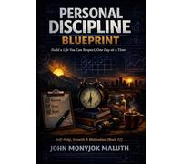 Personal Discipline Blueprint: Build a Life You Can Respect, One Day at a Time: 8 (The Blueprint Set)