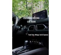 Personal Driving Log Book: Track Mileage, Trips, Fuel and Expenses
