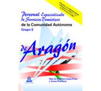 Personal Especializado De Servicios Domésticos De La Comunidad Autónoma De Aragón. Grupo E. Test De Las Materias Específicas Y Casos Prácticos