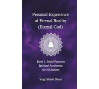 Personal Experience of Eternal Reality (Eternal God): Book 1: Initial Practices - Spiritual Awakening for All Seekers