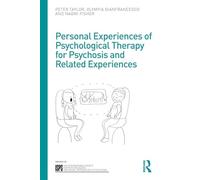 Personal Experiences of Psychological Therapy for Psychosis and Related Experiences (The International Society for Psychological and Social Approaches to Psychosis Book Series)