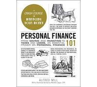 Personal Finance 101: From Saving and Investing to Taxes and Loans, an Essential Primer on Personal Finance (Adams 101 Series)