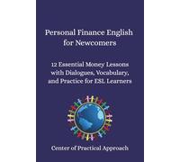 Personal Finance English for Newcomers: 12 Essential Money Lessons with Dialogues, Vocabulary, and Practice for ESL Learners