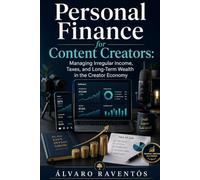Personal Finance for Content Creators: Managing Irregular Income, Taxes, and Long-Term Wealth in the Creator Economy