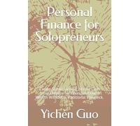 Personal Finance for Solopreneurs: Create Stable Income, Master Cash Flow, Prepare for Taxes, and Build Wealth Without a Traditional Paycheck.