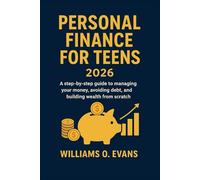 PERSONAL FINANCE FOR TEENS 2026: A step-by-step guide to managing your money, avoiding debt and building wealth from scratch