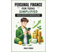 Personal Finance for Teens Simplified: A Beginner’s Guide (2026) to Saving, Budgeting, and Smart Money Management for Teens, Students & Young Adults.