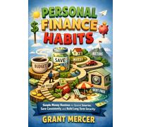 Personal Finance Habits: Simple Money Routines to Spend Smarter, Save Consistently, and Build Long-Term Security