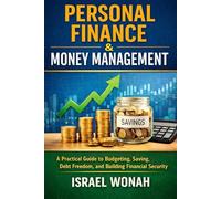 Personal Finance & Money Management: A Practical Guide to Budgeting, Saving, Debt Freedom, and Building Financial Security