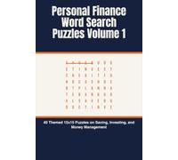 Personal Finance Word Search Puzzles Volume 1: 40 Themed 15x15 Puzzles on Saving, Investing, and Money Management