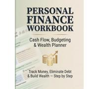 Personal Finance Workbook: Cash Flow, Budgeting & Wealth Planner | Financial Statement Tracking, Expense Management & Debt Payoff System