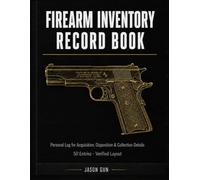 Personal Firearm Inventory & Record Book: Personal Firearm Log Book for Proud Gun Owners | Detailed Inventory & Acquisition Record | Serial Numbers, ... | Gift for Gun Lovers & Collectors