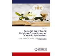 Personal Growth and Religious Commitment of Catholic Seminarians: A Case Study of St. Dominic's Major Seminarians, Lusaka, Zambia