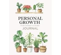 Personal Growth Journal: A journey to SELF-DISCOVERY and a tooL for navigating your path to FULFILLMENT