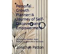 Personal Growth Planner: A Journey of Self-Discovery and Empowerment: Cultivate Your Mindset, Boost Productivity, and Achieve Your Goals