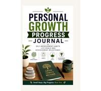 PERSONAL GROWTH PROGRESS JOURNAL: SELF IMPROVEMENT HABITS LIFE GOALS AND ACHIEVEMENT MILESTONES