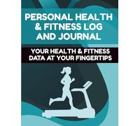 Personal Health & Fitness Log and Journal: Your Health & Fitness Data at Your Fingertips (8.5" x 11")
