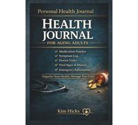 Personal Health Journal for Aging Adults: Medication Tracker, Symptom Log, Doctor Visits, Vital Signs, Medical History & Emergency Information for Seniors