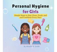 Personal Hygiene for Girls: Simple Steps to Stay Clean, Fresh, and Confident Every Day!