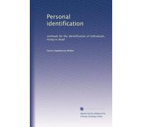 Personal identification: methods for the identification of individuals, living or dead