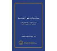 Personal identification: methods for the identification of individuals, living or dead