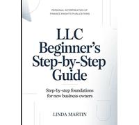 Personal Interpretation Of Finance Knight Publication's LLC Beginner's Step-by-step Guide: Step-by-step Foundation For new business Owners