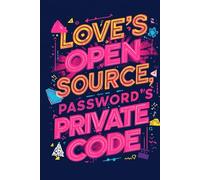 Personal Journal. 120 pages, 6 x 9 inches with Funny and love quote "Love's open source, Password's Hidden Code"