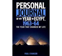 Personal Journal of my Year in Egypt 1963 - 64: The year that changed my life
