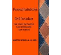 Personal Jurisdiction: Civil Procedure: Law Under the Scalpel: Case Dissections (Law in Pieces): 9 (Law in Pieces: Quick Study Snippet)