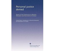 Personal justice denied: Report of the Commission on Wartime Relocation and Internment of Civilians: Volume 1