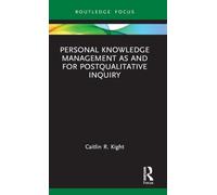 Personal Knowledge Management as and for Postqualitative Inquiry (Qualitative and Visual Methodologies in Educational Research)