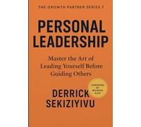 PERSONAL LEADERSHIP: Master the Art of Leading Yourself Before Guiding Others (THE GROWTH PARTNER)