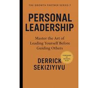 PERSONAL LEADERSHIP: Master the Art of Leading Yourself Before Guiding Others (THE GROWTH PARTNER)