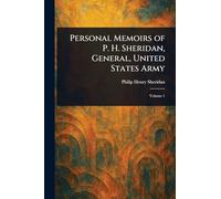 Personal Memoirs of P. H. Sheridan, General, United States Army