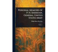 Personal Memoirs of P. H. Sheridan, General, United States Army