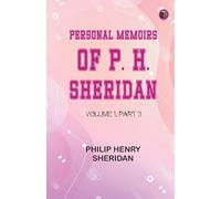 Personal Memoirs of P. H. Sheridan Volume 1 Part 3 (Edition1st Edition)
