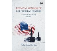 Personal Memoirs Of P. H. SheridanGeneral, United States Army Volume I (Edition1): General, United States Army Volume I