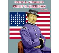 Personal Memoirs of Philip H. Sheridan: Volume One: General, United States Army (Timeless Classic Books): Volume 1
