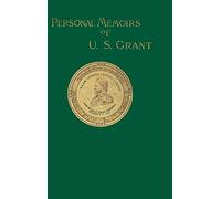 Personal Memoirs of U. S. Grant Volume 1/2: Volume One: v. 1