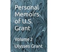 Personal Memoirs of U.S. Grant: Volume 2