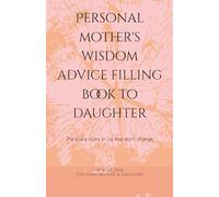 Personal mother's wisdom advice filling book to daughter: There are truths in life that don't change. Every mother's life wisdom advices to daughters