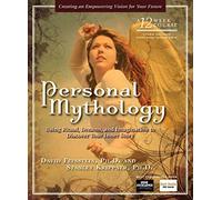 Personal Mythology: Using Ritual, Dreams and Imagination to Discover Your Inner Story