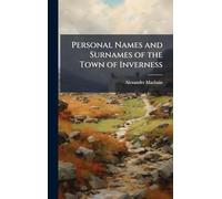 Personal Names and Surnames of the Town of Inverness