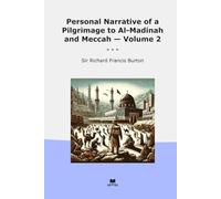 Personal Narrative of a Pilgrimage to Al-Madinah and Meccah - Volume 2 (Classic Books)