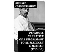 Personal Narrative Of A Pilgrimage To Al-madinah & Meccah (vol.1-3